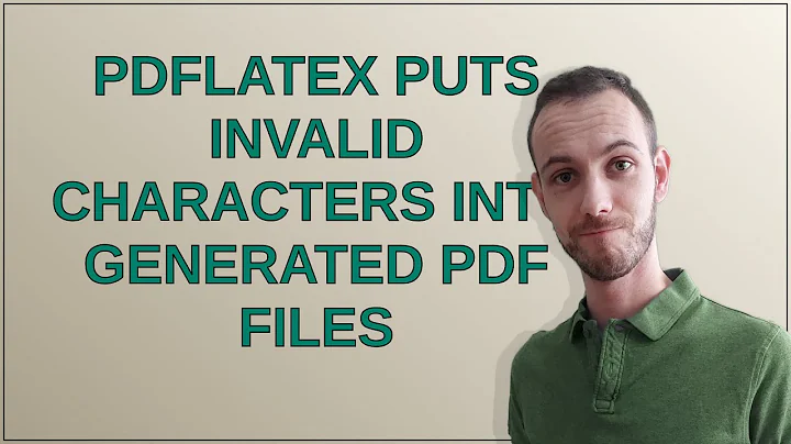 Tex: pdfLaTeX puts invalid characters into generated PDF files