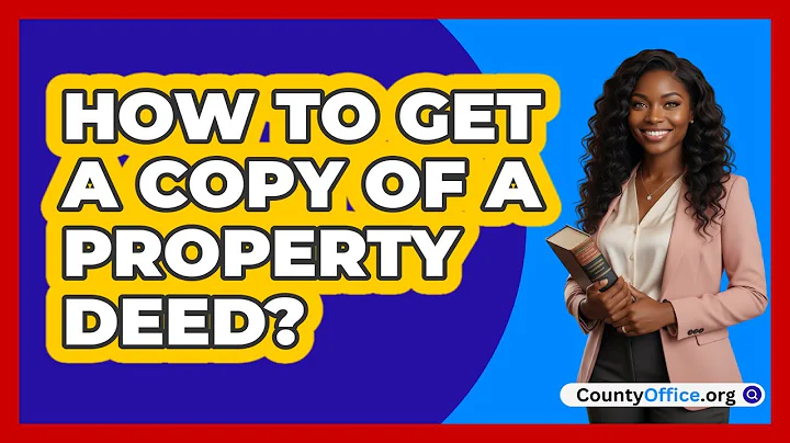 How To Get A Copy Of A Property Deed?