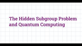 The Hidden Subgroup Problem and Quantum Computing
