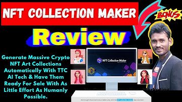 NFT collection maker Review + Bonuses🔥 World’s #1 NFT Collection Maker App With TTC AI technology