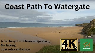 Coast Path Run to Watergate 4K - Full length, no talking just enjoy the scenery