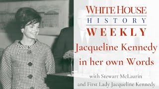 White House History Weekly First Lady Jacqueline Kennedy In Her Own Words