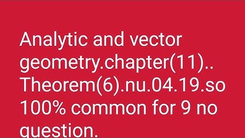 Analytic and vector geometry.chapter(11) theorem(6)