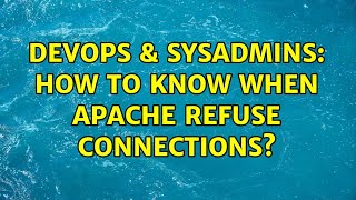 DevOps & SysAdmins: How to know when Apache refuse connections? (3 Solutions!!) Information
