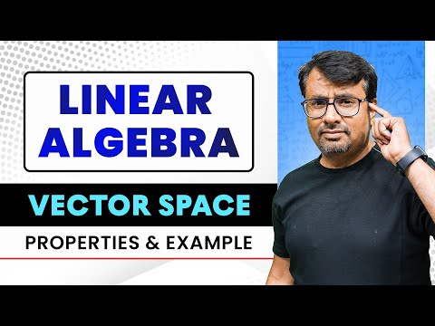 Vector Space  | Properties Of Vector Space  | Linear Algebra