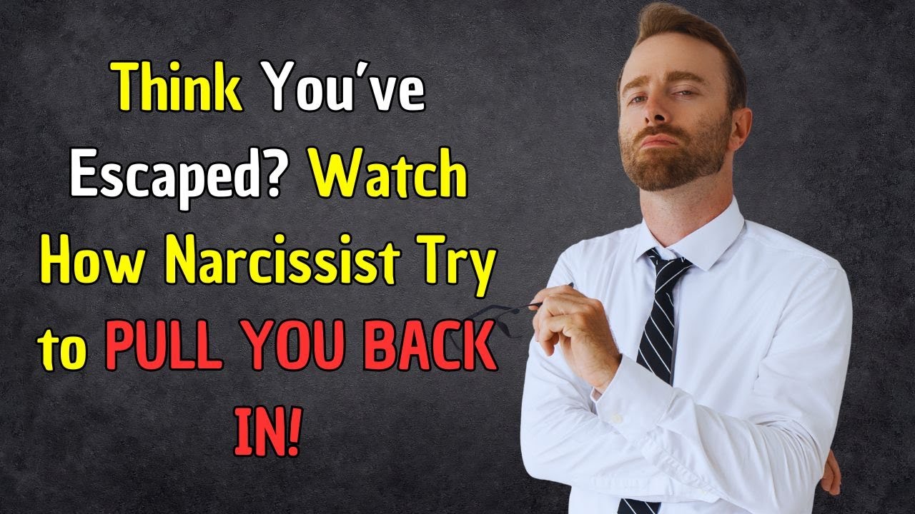 🔴 Think You’ve Escaped? Watch How Narcissist Try to PULL YOU BACK IN ...