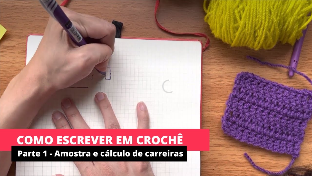 COMO ESCREVER EM CROCHÊ #1 - Amostra, cálculo de carreiras, escrita ...