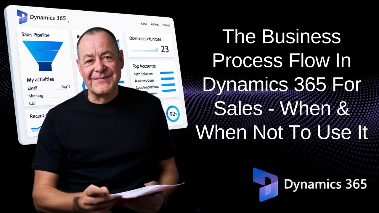 The Business Process Flow In Dynamics 365 For Sales - When And When Not ...