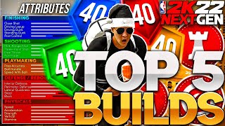 TOP 5 BEST BUILDS NBA 2K22 NEXT GEN! BEST BUILD 2K22 NEXT GEN! BEST GUARD, SF & BIG MAN BUILDS 2K22!