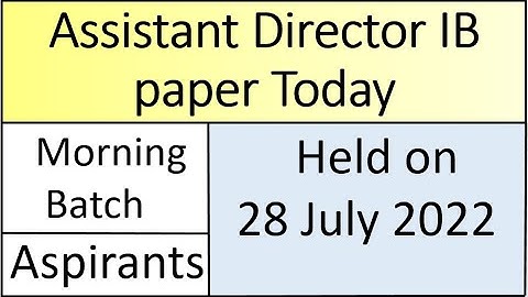 Today Assistant Director IB paper | Assistant Director IB paper held on 28 July 2022 | AD IB