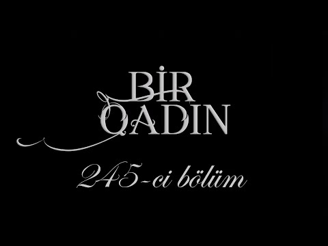 Bir Qadın (245-ci bölüm)