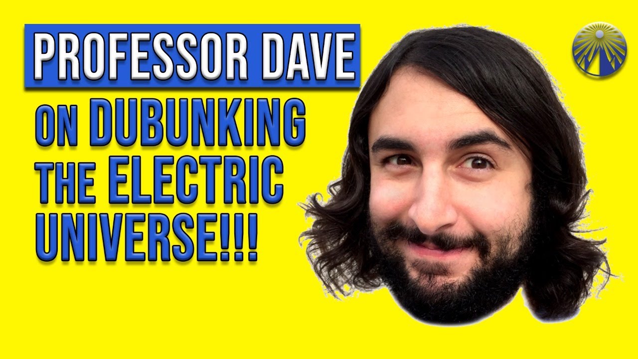  professor dave explains the electric universe youtube