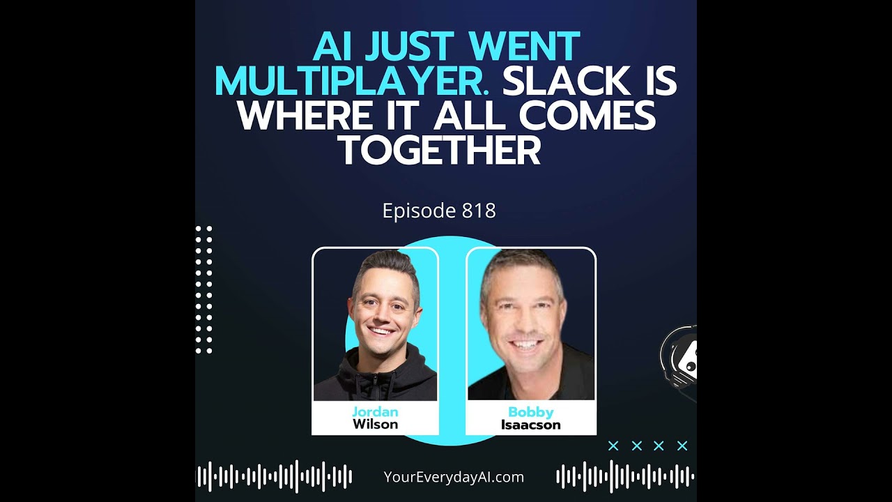 Ep 818: AI Just Went Multiplayer. Slack Is Where It All Comes Together