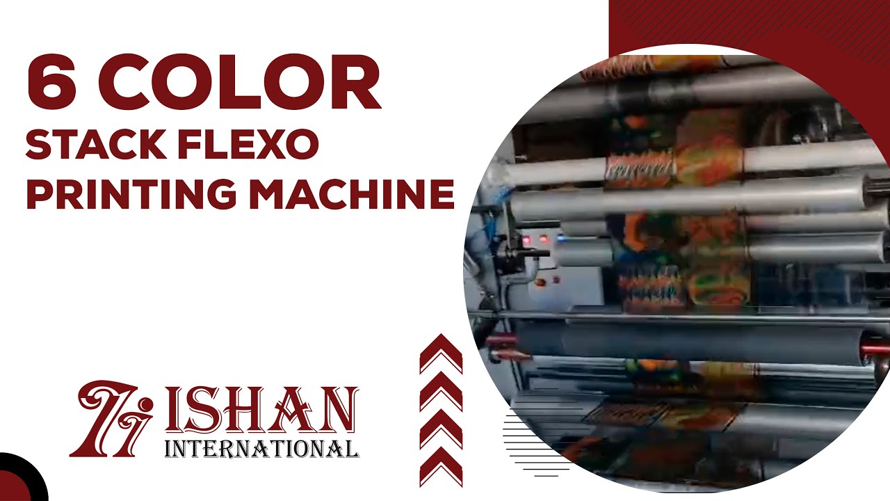 6 Color Stack Flexo Printing Machine | BOPP Film Printing | Ishan ...