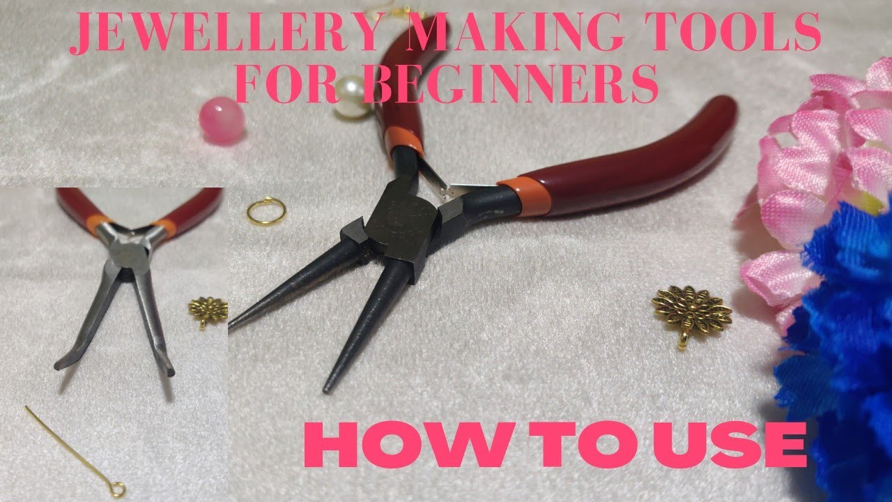 Jewellery Making Tools For Beginners How To Use Tools Basic Uses Of
