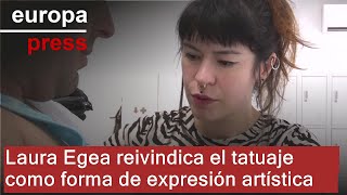 Laura Egea reivindica el tatuaje como forma de expresión artística