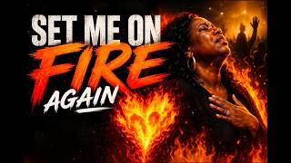 Set Me On Fire🔥 Again/Gospel Worship / Revival Prayer #SetMeOnFireAgain #GospelMusic #worship