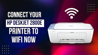 Connect Your HP DeskJet 2800e Printer to WiFi NOW