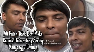 Ali Puteh Tidak Beri Muka Kepada Haters Yang Sering Menganggu Livenya