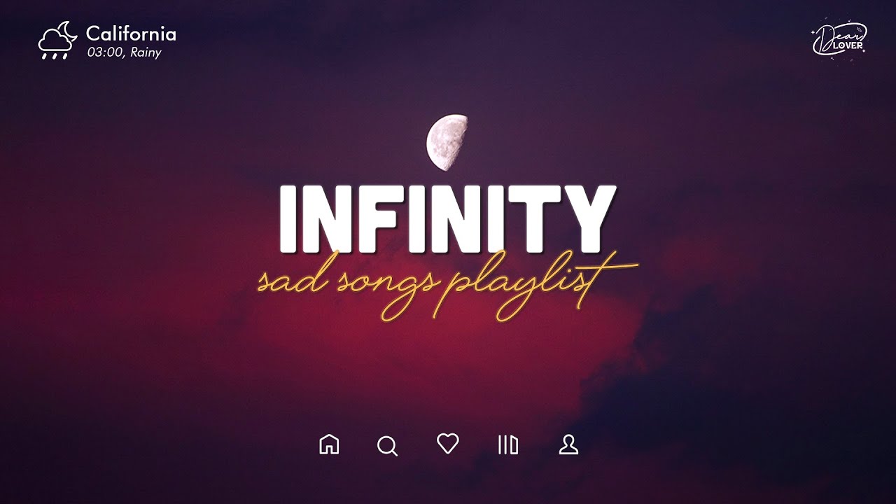 Infinity 😥 Sad Songs 2023 ~ Crying and depressing Music 💔 Playlist for ...