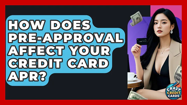 How Does Pre-approval Affect Your Credit Card APR? - Crazy About Credit Cards