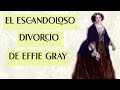 EL ESCÁNDOLOSO DIVORCIO DE EFFIE GRAY Y JOHN RUSKIN (ÉPOCA VICTORIANA)