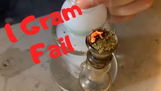 One gram bong hit (fail) Also Trying 80%+ thc dab!!