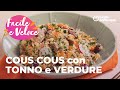 COUS COUS con VERDURE e TONNO - FRESCO e VELOCE😎🍴❤️