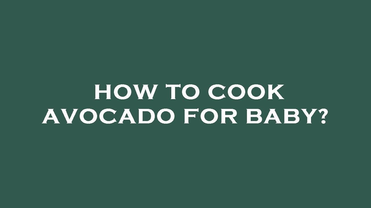 How to cook avocado for baby? YouTube