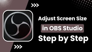 How to Adjust Screen Size in OBS Studio - Quick & Easy !