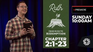 Ruth: From Ruin to Redemption | Ruth 2 | Ruth and Boaz Providentially Meet
