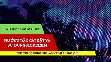 Hướng dẫn cài đặt và sử dụng phần mềm ModelSIM #modelsim #caidat #vhdl