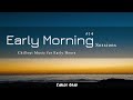 Chill Out Mix 2023 | Early Morning Sessions #14 | Carlos Grau