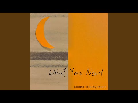 What You Need - Chord Overstreet