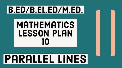 Mathematics Lesson Plan 10/ Parallel Lines