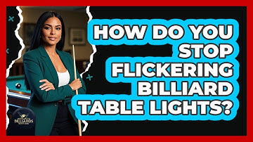 How Do You Stop Flickering Billiard Table Lights? - Billiards Hustlers