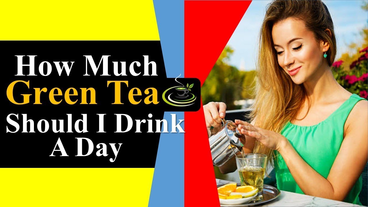 Green Tea Recipe How Much Green Tea I Should Drink How To Drink Green Tea Recipe How Much Green Tea I Should Drink How To Drink