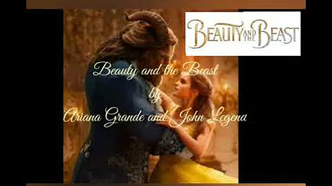 Beauty and the Beast- Ariana Grande and John Legend