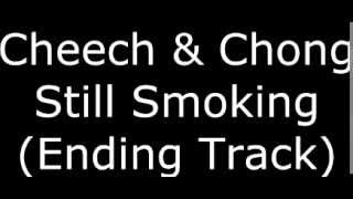 Cheech & Chong - Still Smoking (Ending Track)