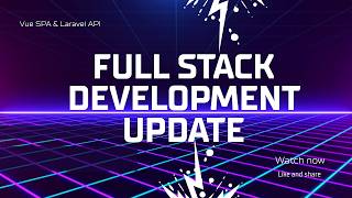 Full Stack Development Update | Vue SPA & Laravel API screenshot 1