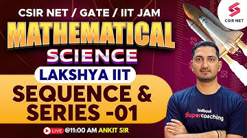 GATE 2024 | IIT JAM |  Mathematical Science | Lakshya IIT | Sequence & Series-01 | Ankit Sir #csir
