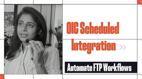 OIC Scheduled Integrations : Automate Your File Workflows from FTP to Email