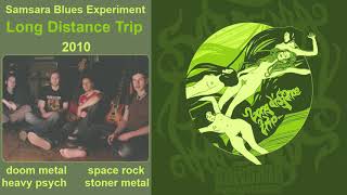 Samsara Blues Experiment  Long Distance Trip 2010