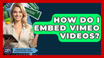 How Do I Embed Vimeo Videos? - Marketing and Advertising Guru