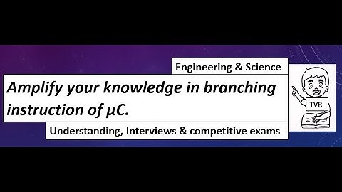 Amplify your knowledge in branching instructions of µC.