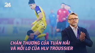 Chấn thương của Tuấn Hải và nỗi lo của HLV Troussier | VTV24