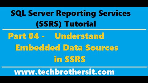 SSRS Tutorial 04 - Understand Embedded Data Sources in SSRS
