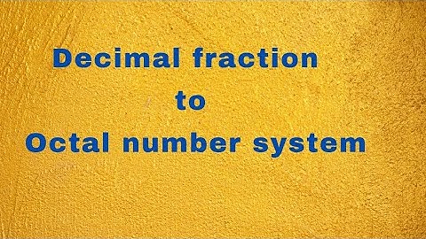 How to convert decimal fraction to octal |conversion of decimal number to octal number system
