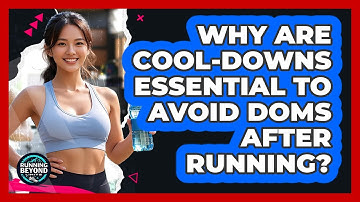 Why Are Cool-downs Essential To Avoid DOMS After Running? - Running Beyond Limits