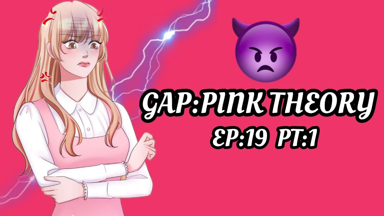 EP:19 | PT:1 | GAP:PINK THEORY - YouTube